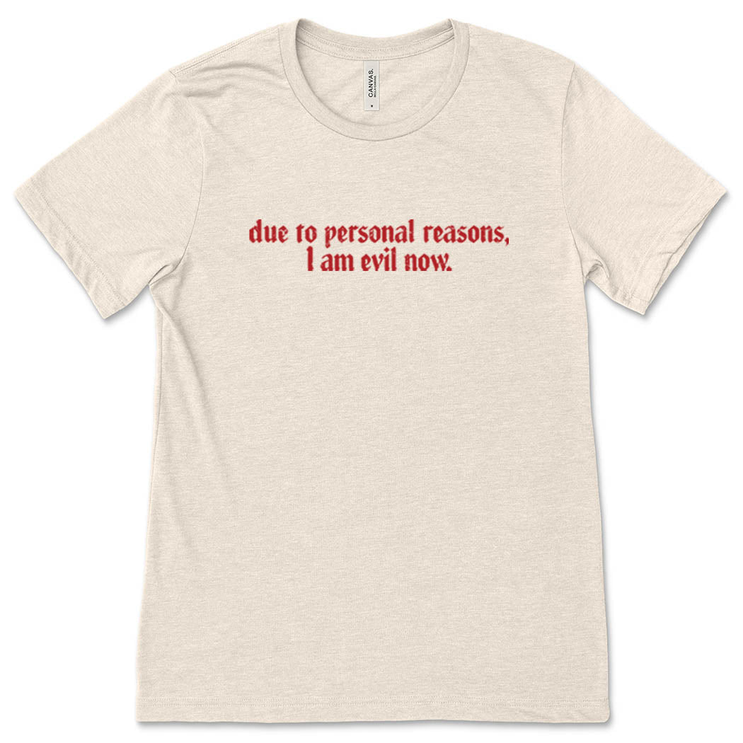 Due To Personal Reasons, I Am Evil Now. ~ Heavyweight Cotton T-Shirt ~ humanKIND
