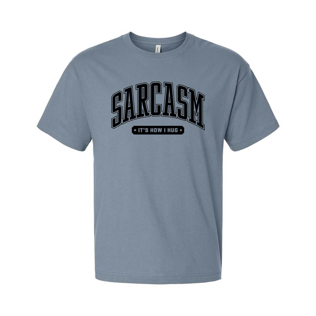 Sarcasm It's How I Hug ~ Heavyweight Cotton T-Shirt ~ humanKIND