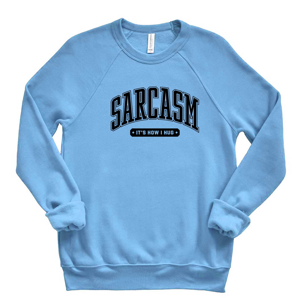 Sarcasm It's How I Hug ~ Raglan Sponge Fleece Crewneck Sweatshirt ~ humanKIND