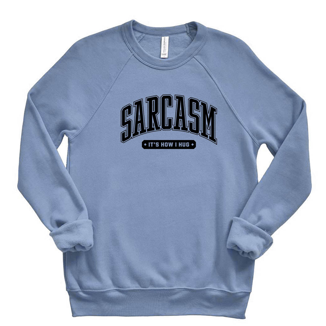 Sarcasm It's How I Hug ~ Raglan Sponge Fleece Crewneck Sweatshirt ~ humanKIND