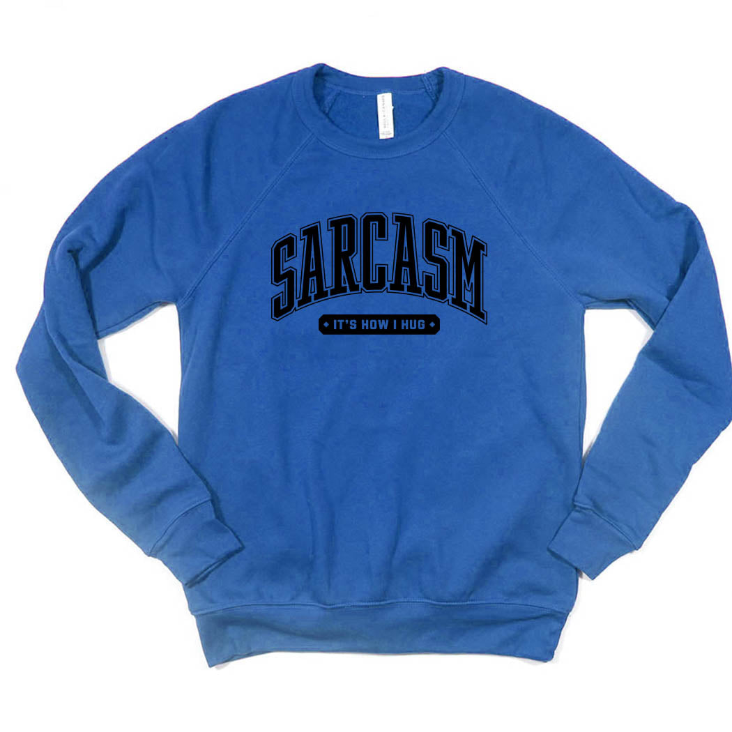 Sarcasm It's How I Hug ~ Raglan Sponge Fleece Crewneck Sweatshirt ~ humanKIND