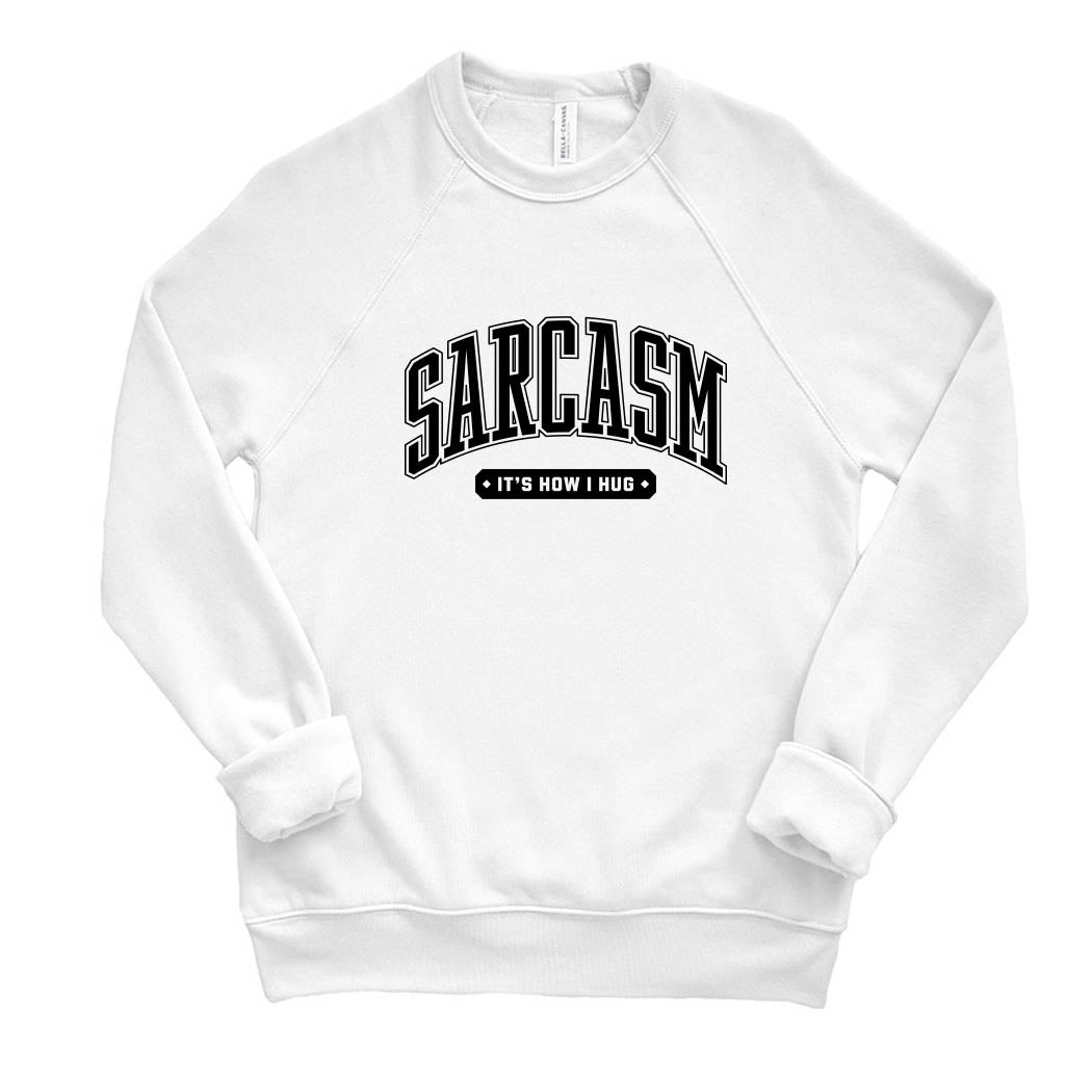 Sarcasm It's How I Hug ~ Raglan Sponge Fleece Crewneck Sweatshirt ~ humanKIND