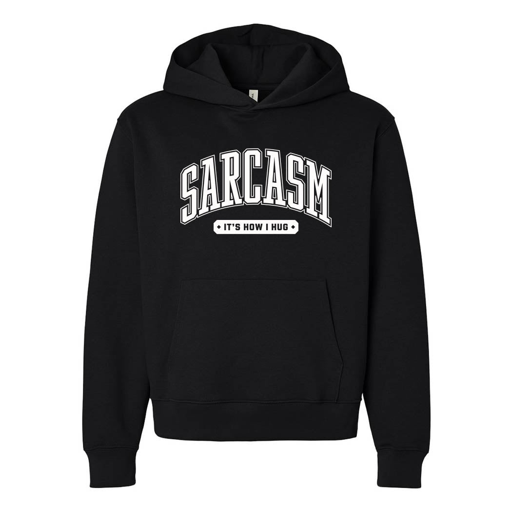 Sarcasm It's How I Hug ~ Heavyweight Hoodie ~ humanKIND