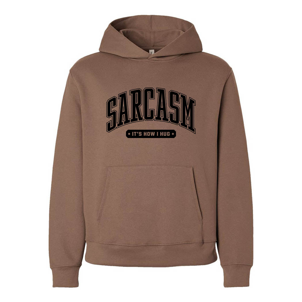 Sarcasm It's How I Hug ~ Heavyweight Hoodie ~ humanKIND