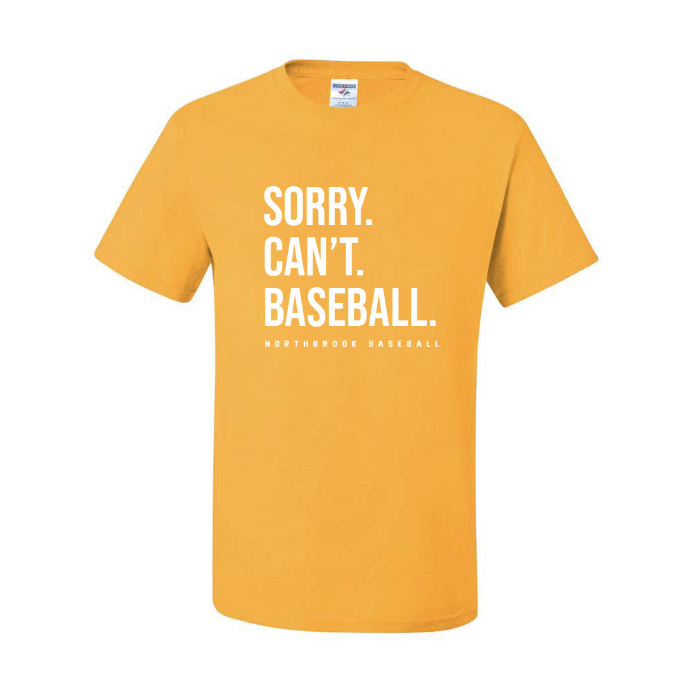 SORRY CAN'T BASEBALL DRIPOWER TEE ~ NORTHBROOK BASEBALL ~ youth & adult ~ classic unisex fit-gold