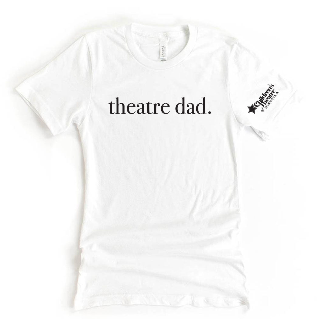 Theatre Dad ~ Jersey T-Shirt ~ Children's Theatre of Winnetka
