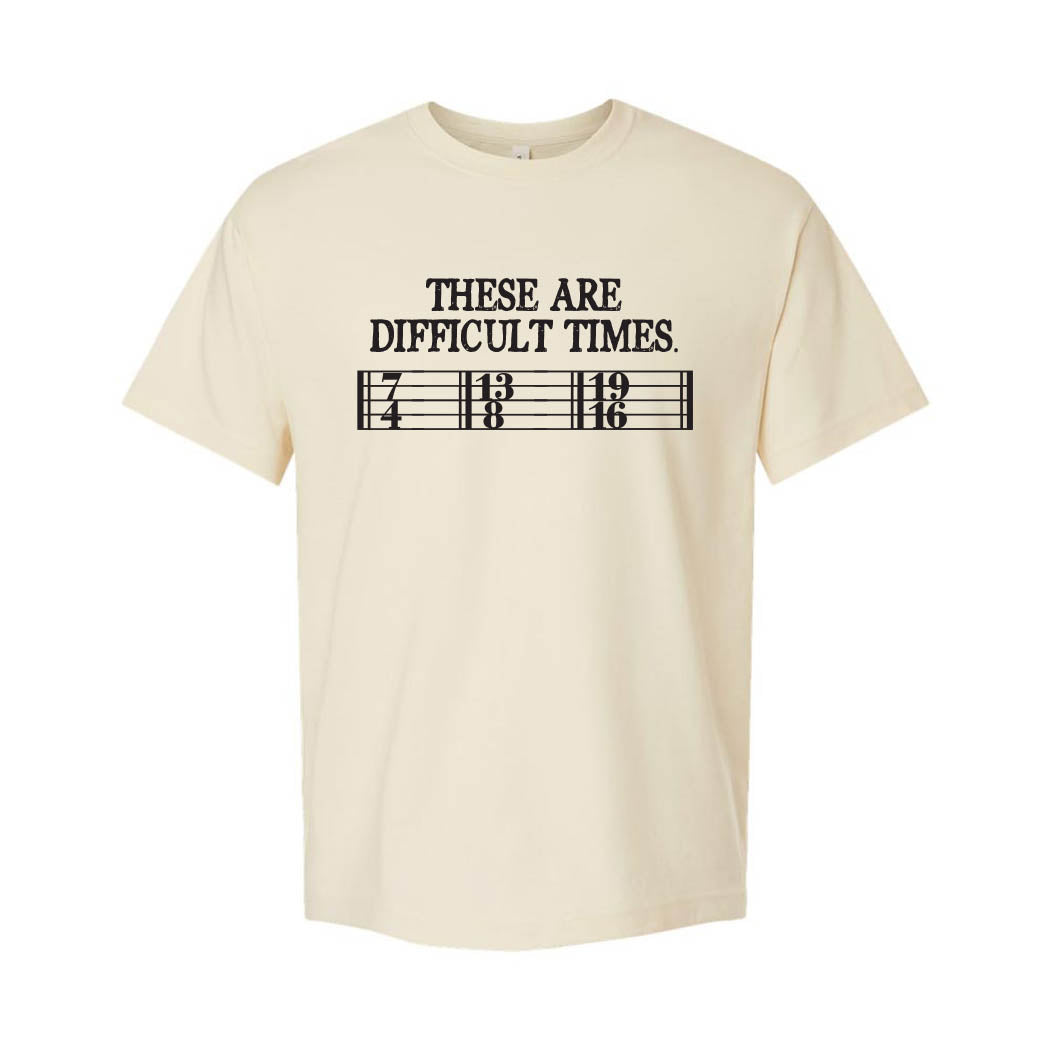 These Are Difficult Times ~ Heavyweight Cotton T-Shirt ~ humanKIND