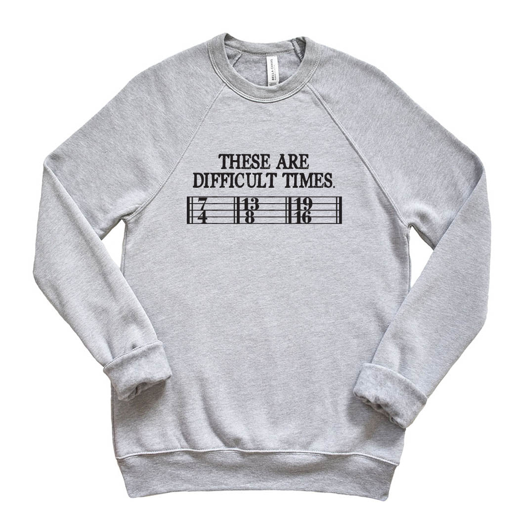 These Are Difficult Times ~ Raglan Sponge Fleece Crewneck Sweatshirt ~ humanKIND