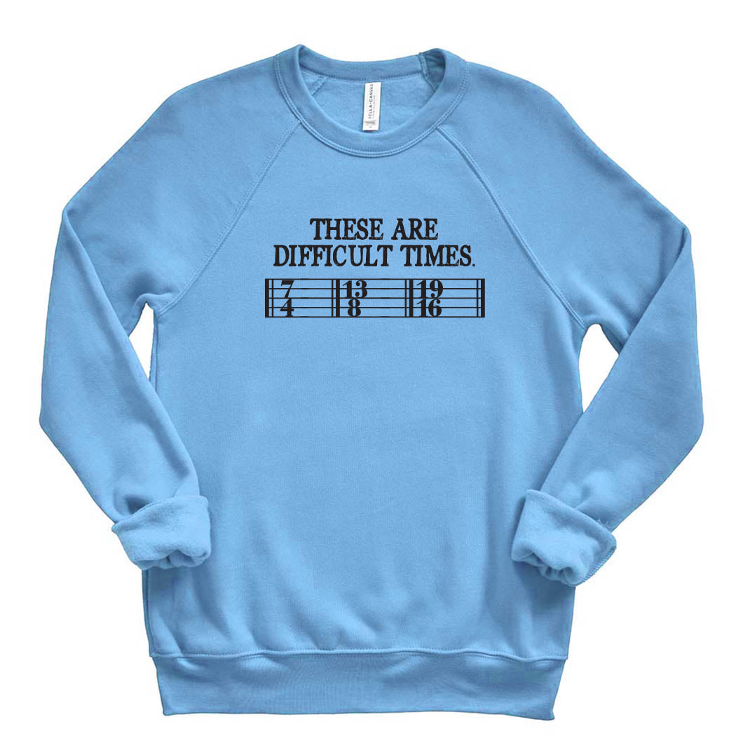 These Are Difficult Times ~ Raglan Sponge Fleece Crewneck Sweatshirt ~ humanKIND