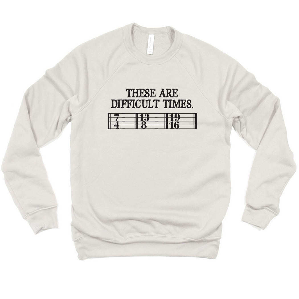 These Are Difficult Times ~ Raglan Sponge Fleece Crewneck Sweatshirt ~ humanKIND