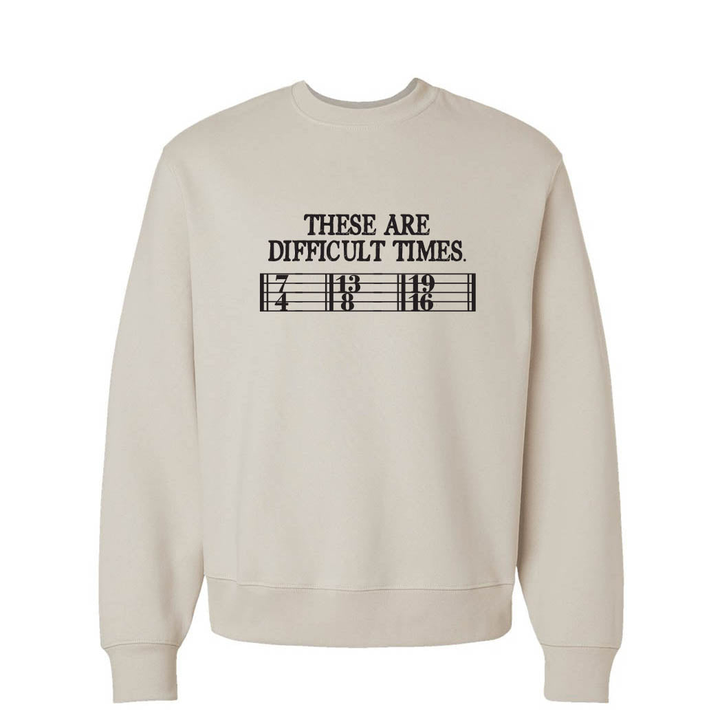 These Are Difficult Times ~ Heavyweight Crewneck Sweatshirt ~ humanKIND