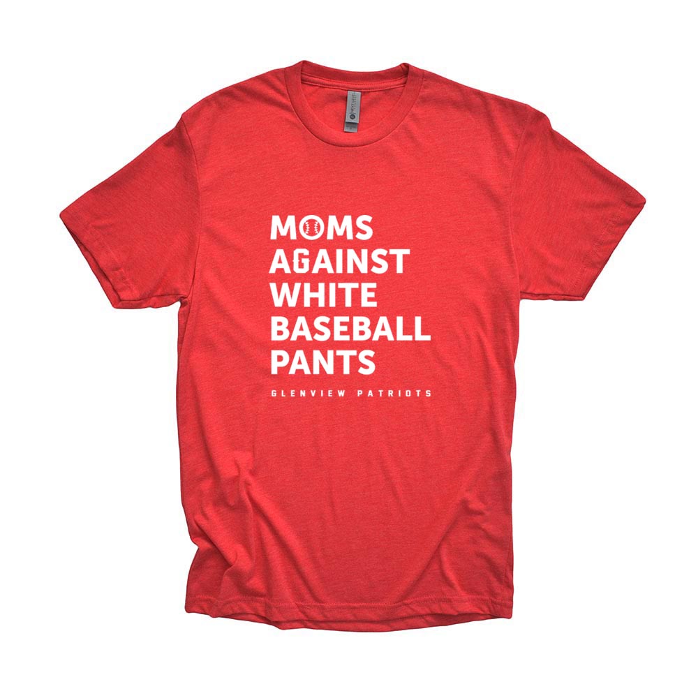 MOMS AGAINST WHITE BASEBALL PANTS TRIBLEND TEE ~ GLENVIEW PATRIOTS ~ unisex and women's