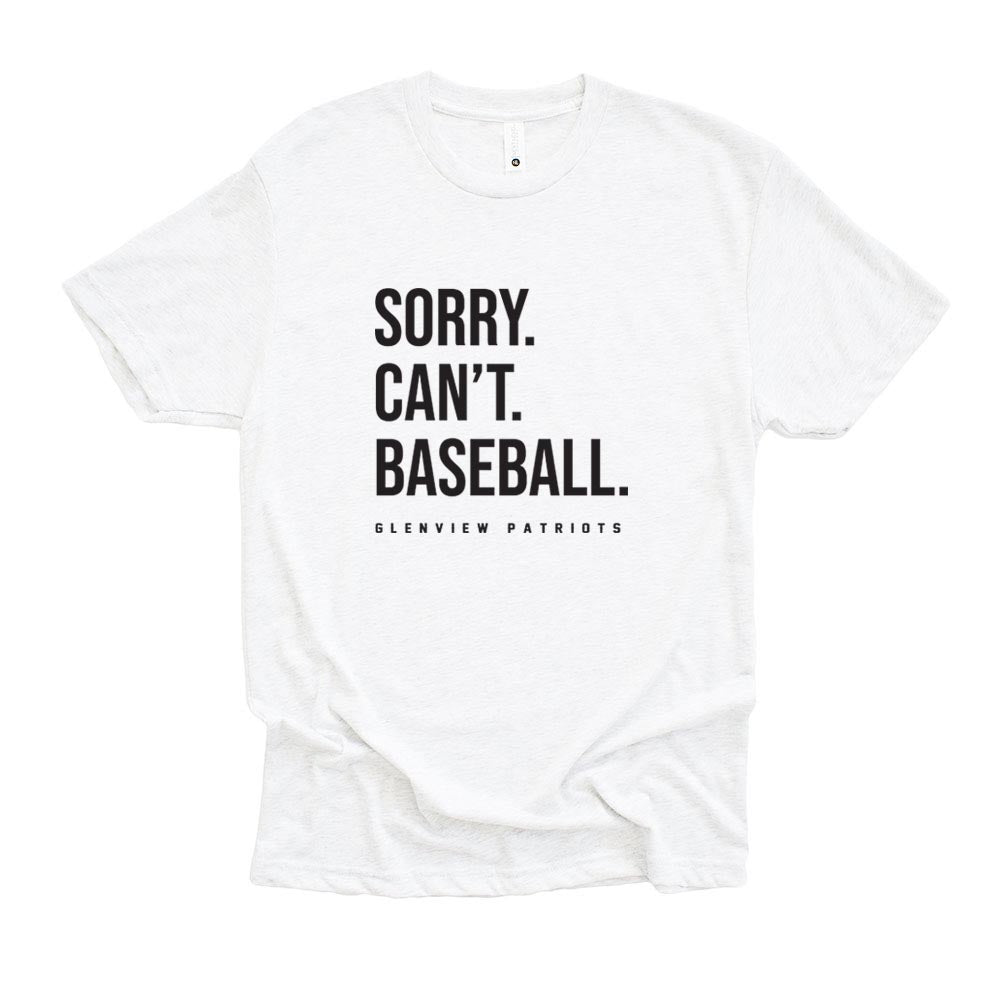 SORRY. CAN'T. BASEBALL. TRIBLEND TEE ~ GLENVIEW PATRIOTS ~ youth, unisex and women's