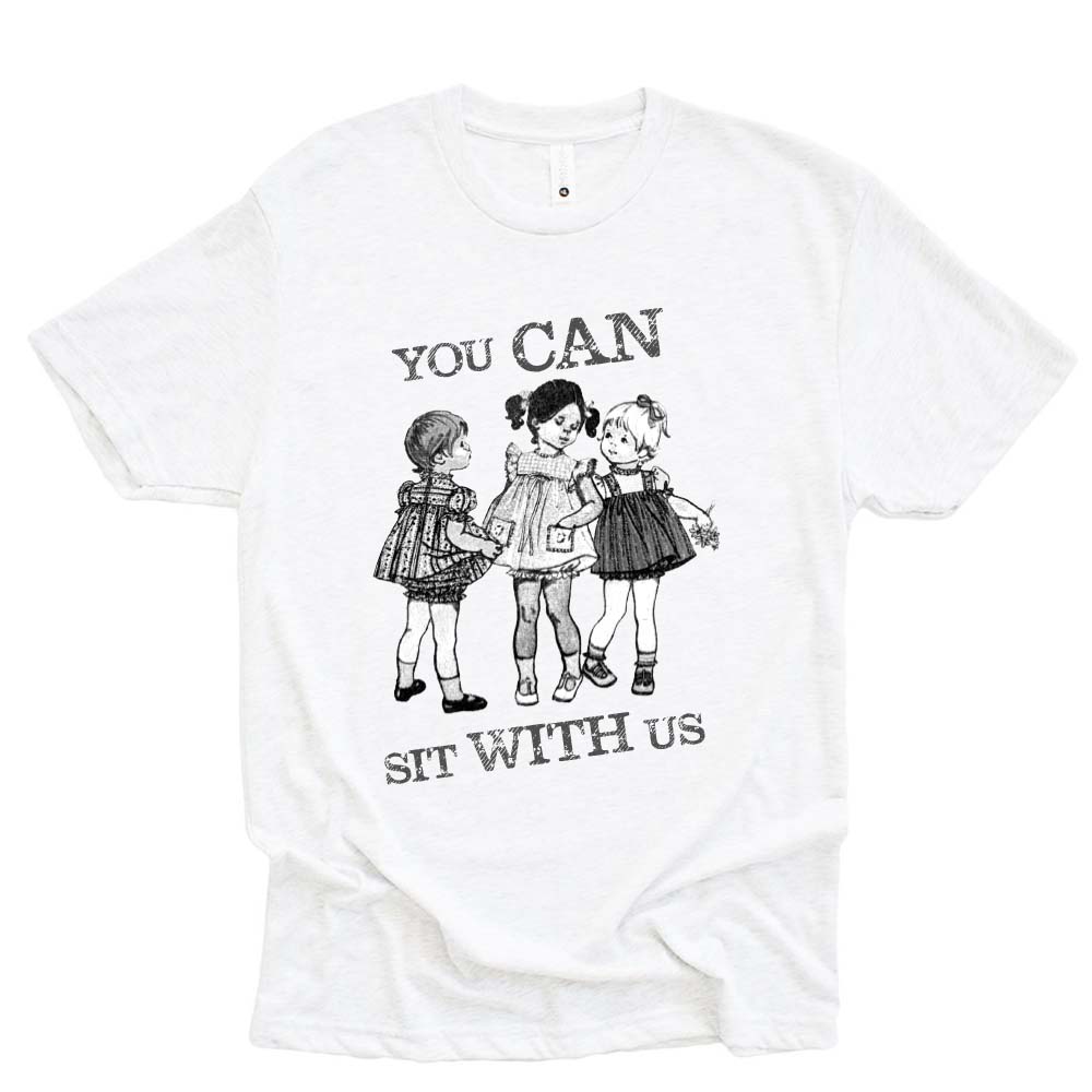 YOU CAN SIT WITH US ~ TRIBLEND TEE