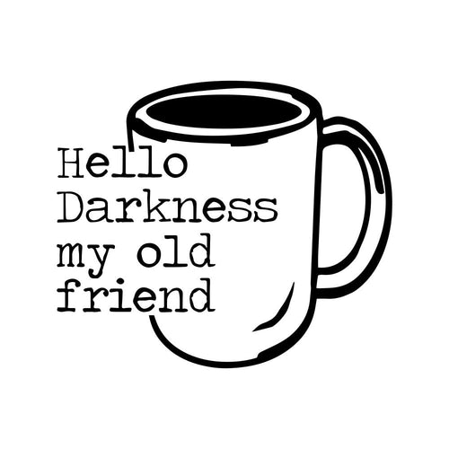 Hello Darkness, My Old Friend