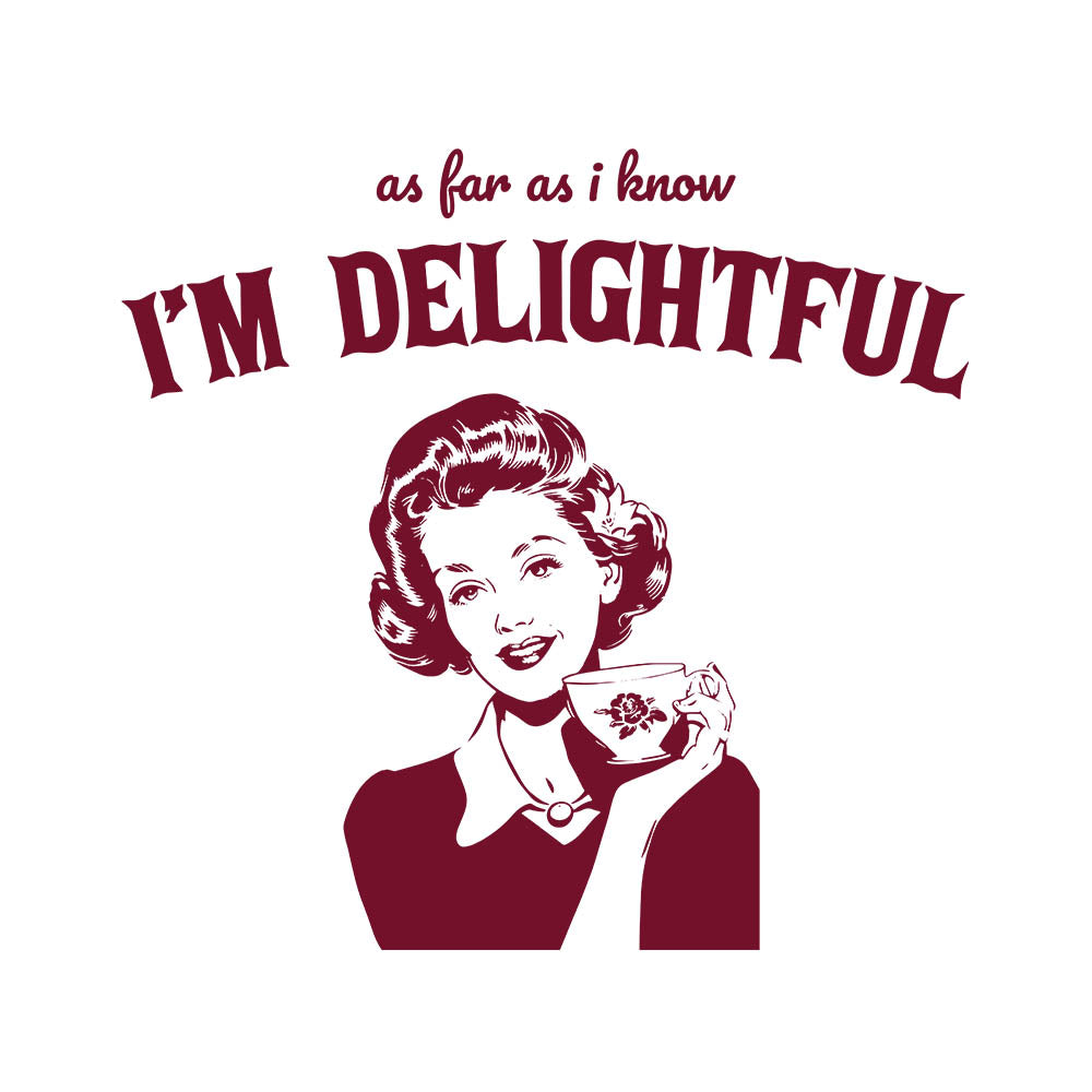 As Far As I Know I'm Delightful