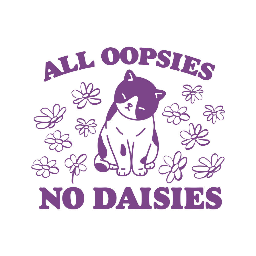 All Oopsies No Daisies