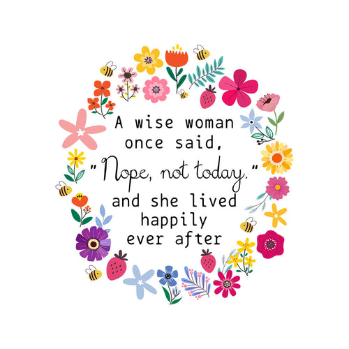 A Wise Woman Once Said 'Nope, Not Today'