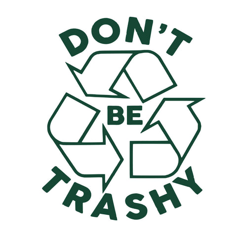 Don't Be Trashy