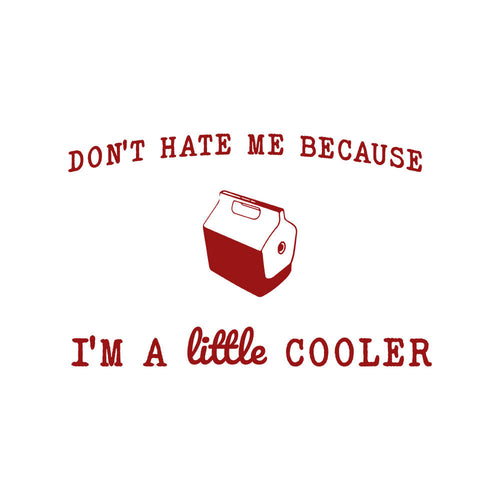 I'm A Little Cooler