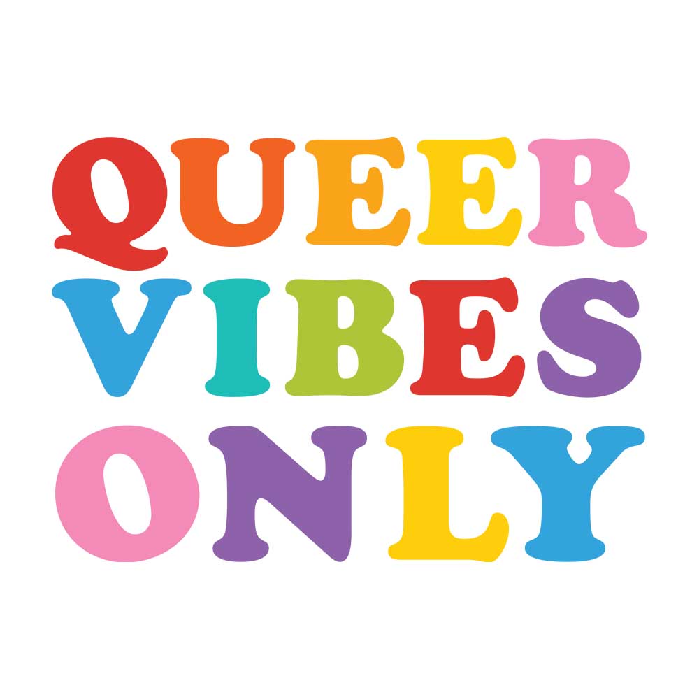 Queer Vibes Only