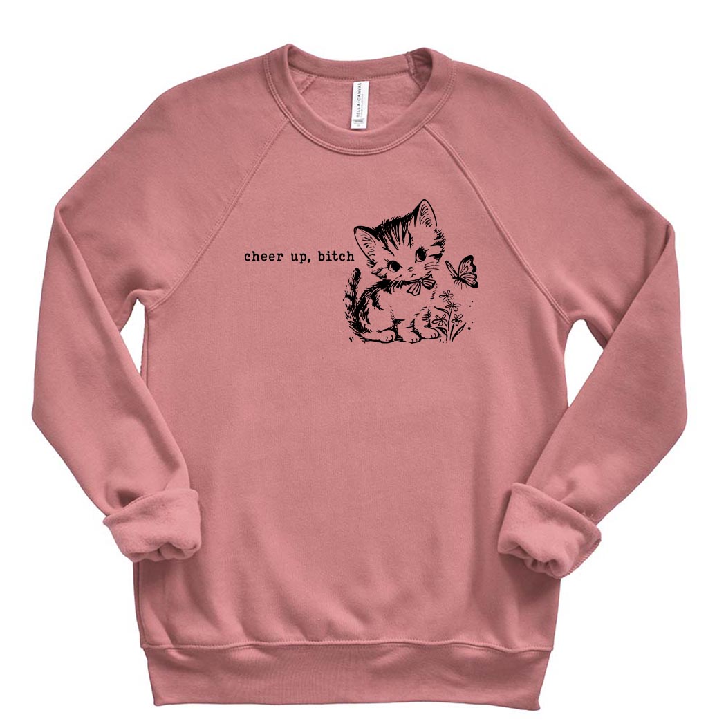 Cheer Up, Bitch ~ Raglan Crewneck Sweatshirt ~ humanKIND