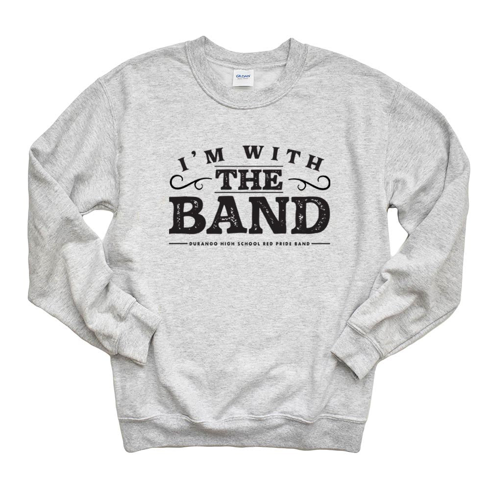 I'M WITH THE BAND SWEATSHIRT ~ DHS BANDS ~ youth and adult ~ classic unisex fit