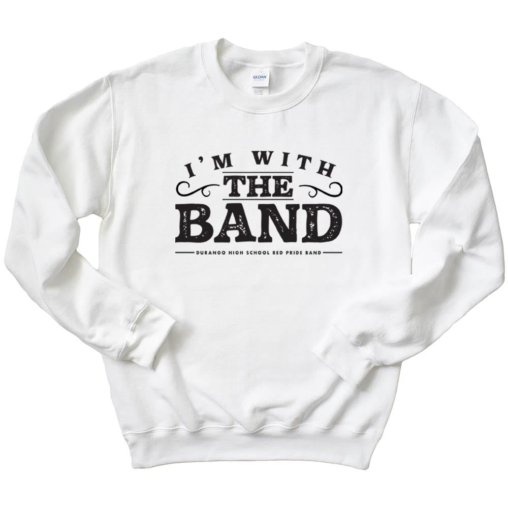 I'M WITH THE BAND SWEATSHIRT ~ DHS BANDS ~ youth and adult ~ classic unisex fit