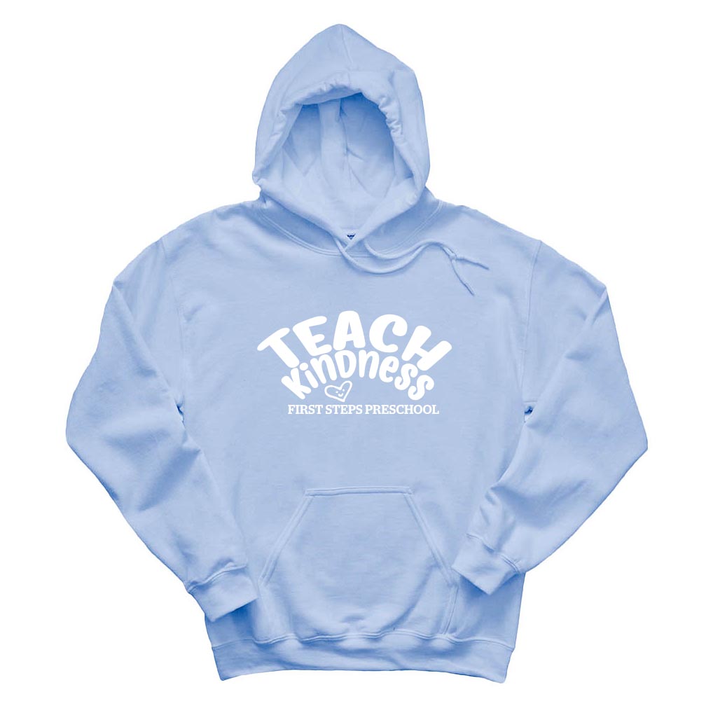 TEACH KINDNESS HOODIE ~ FIRST STEPS PRESCHOOL ~ Gildan ~ adult ~ classic fit