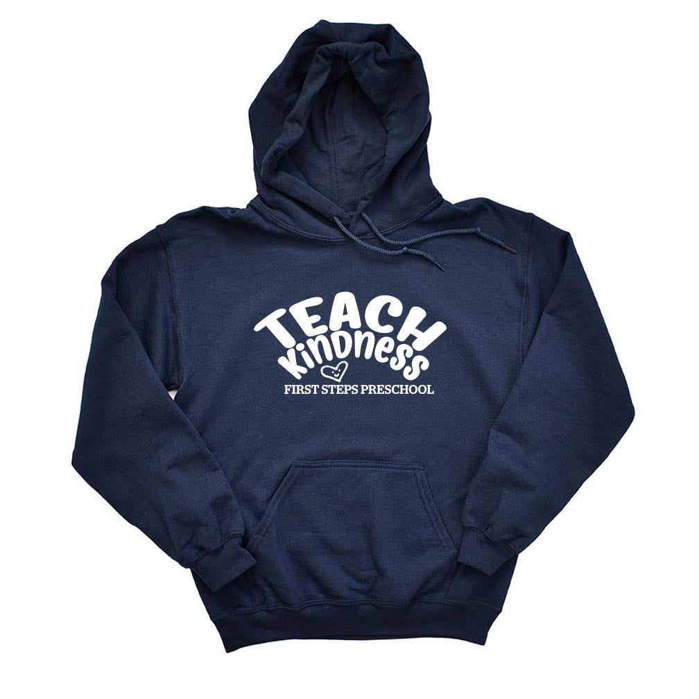 TEACH KINDNESS HOODIE ~ FIRST STEPS PRESCHOOL ~ Gildan ~ adult ~ classic fit