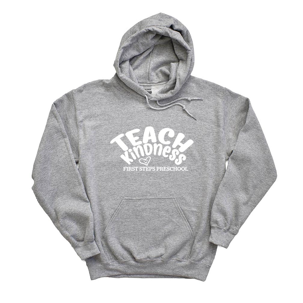 TEACH KINDNESS HOODIE ~ FIRST STEPS PRESCHOOL ~ Gildan ~ adult ~ classic fit