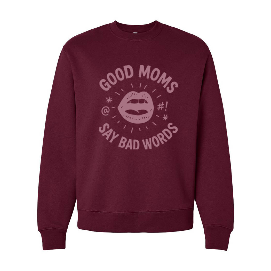 Good Moms Say Bad Words ~ Heavyweight Crewneck Sweatshirt ~ humanKIND-maroon
