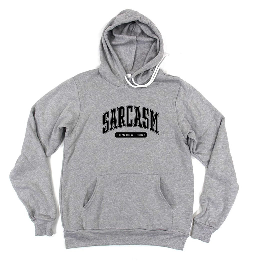 Sarcasm: It's How I Hug ~ Sponge Fleece Hoodie ~ humanKIND