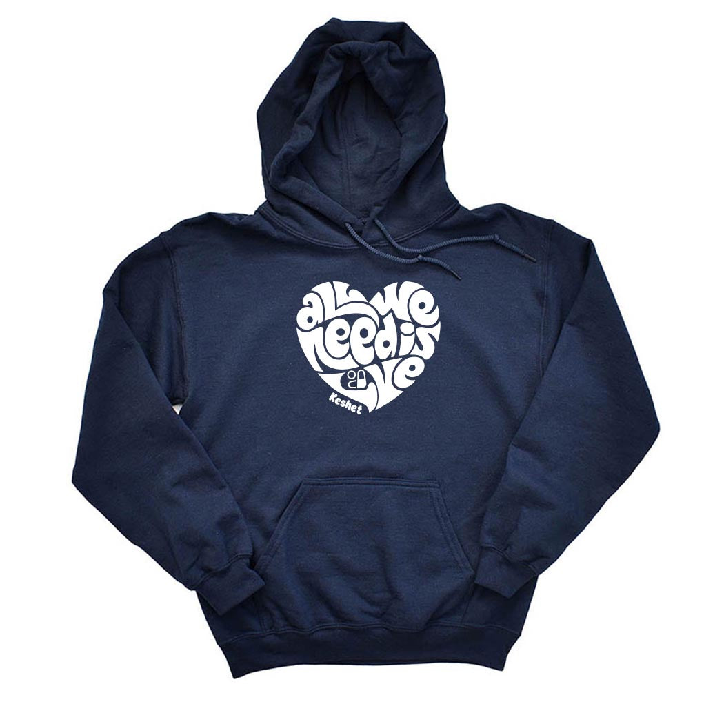 ALL WE NEED IS LOVE HOODIE ~ KESHET ~ youth & adult ~ classic unisex fit