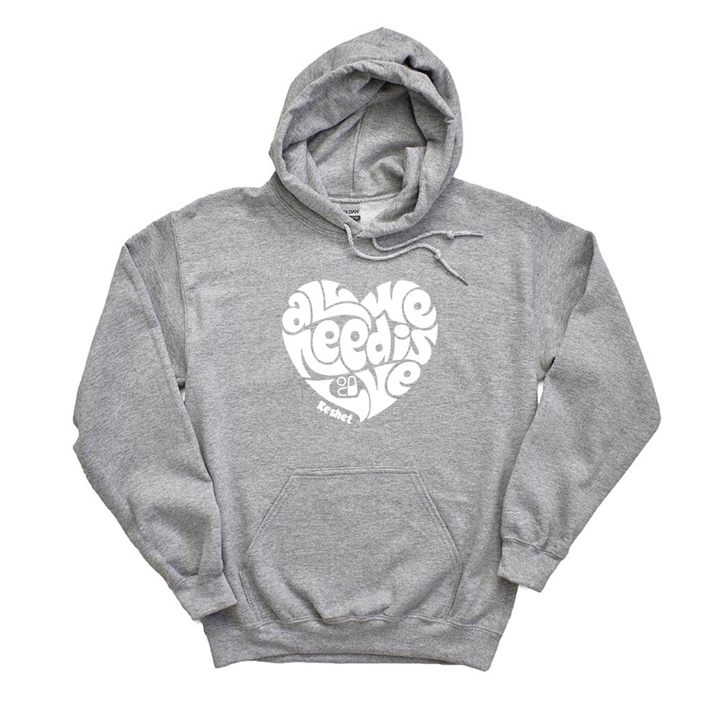 ALL WE NEED IS LOVE HOODIE ~ KESHET ~ youth & adult ~ classic unisex fit