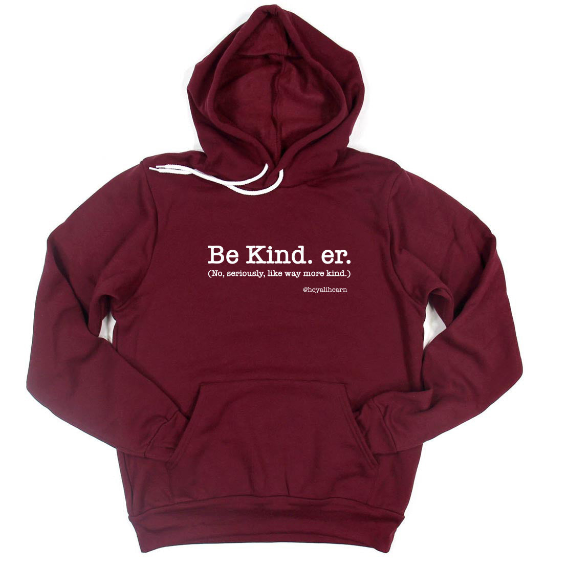 Be Kind. Er. ~ Hoodie ~ Ali Hearn
