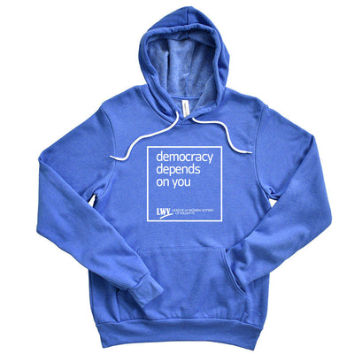 Democracy Depends On You ~ Fleece Hoodie ~ LWV of Wilmette