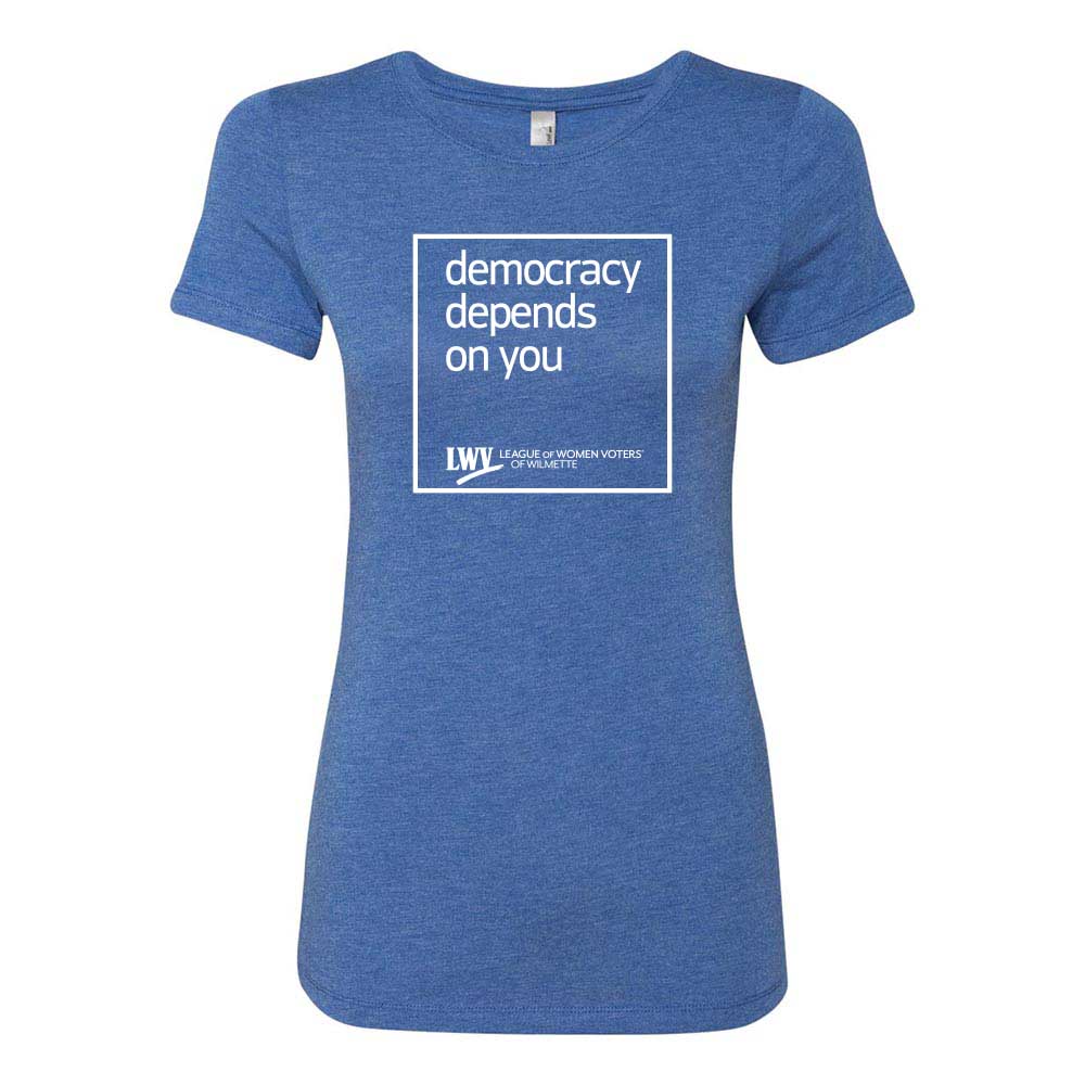 Democracy Depends On You ~ Women's Slim Triblend T-Shirt ~ LWV of Wilmette