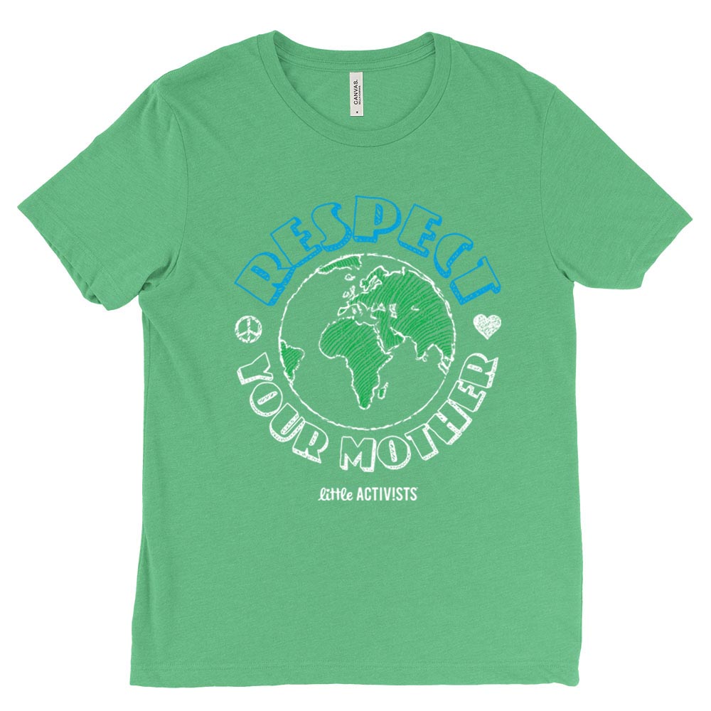 Respect Your Mother  ~ ~ Triblend T-Shirt ~ Little Activists
