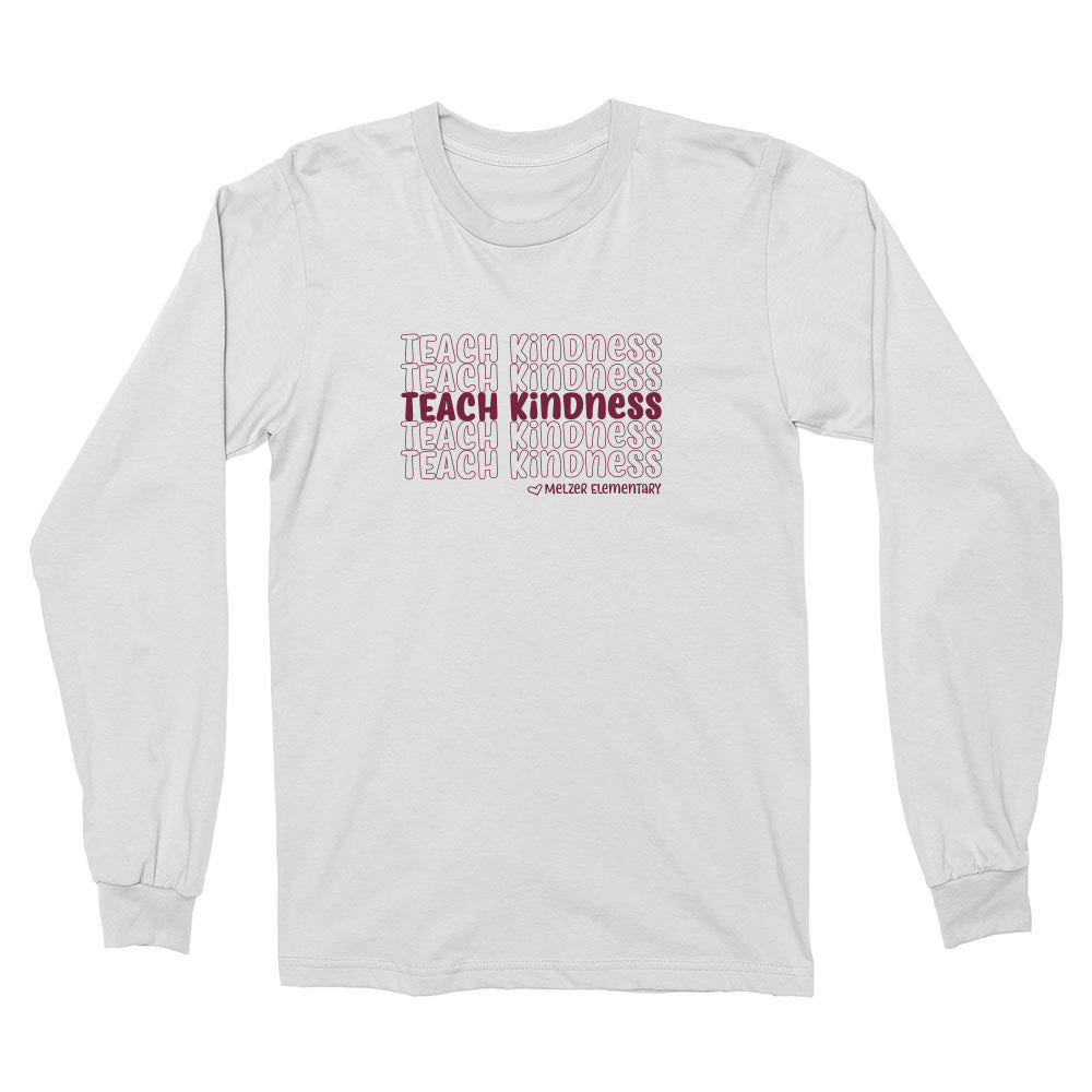 Teach Kindness Repeater ~ Long Sleeve T-Shirt ~ Melzer Elementary School