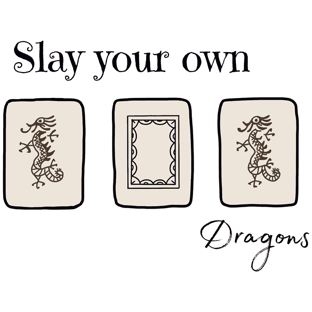 SLAY YOUR OWN DRAGONS