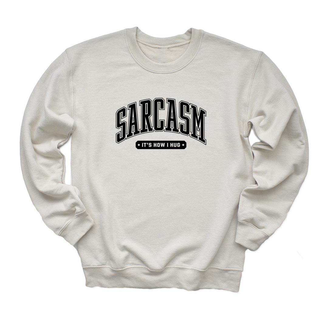 Sarcasm: It's How I Hug ~ Crewneck Sweatshirt ~ humanKIND