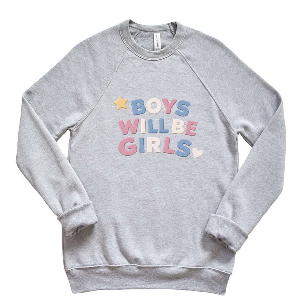 Boys Will Be Girls ~ Raglan Sponge Fleece Crewneck Sweatshirt ~ humanKIND pride