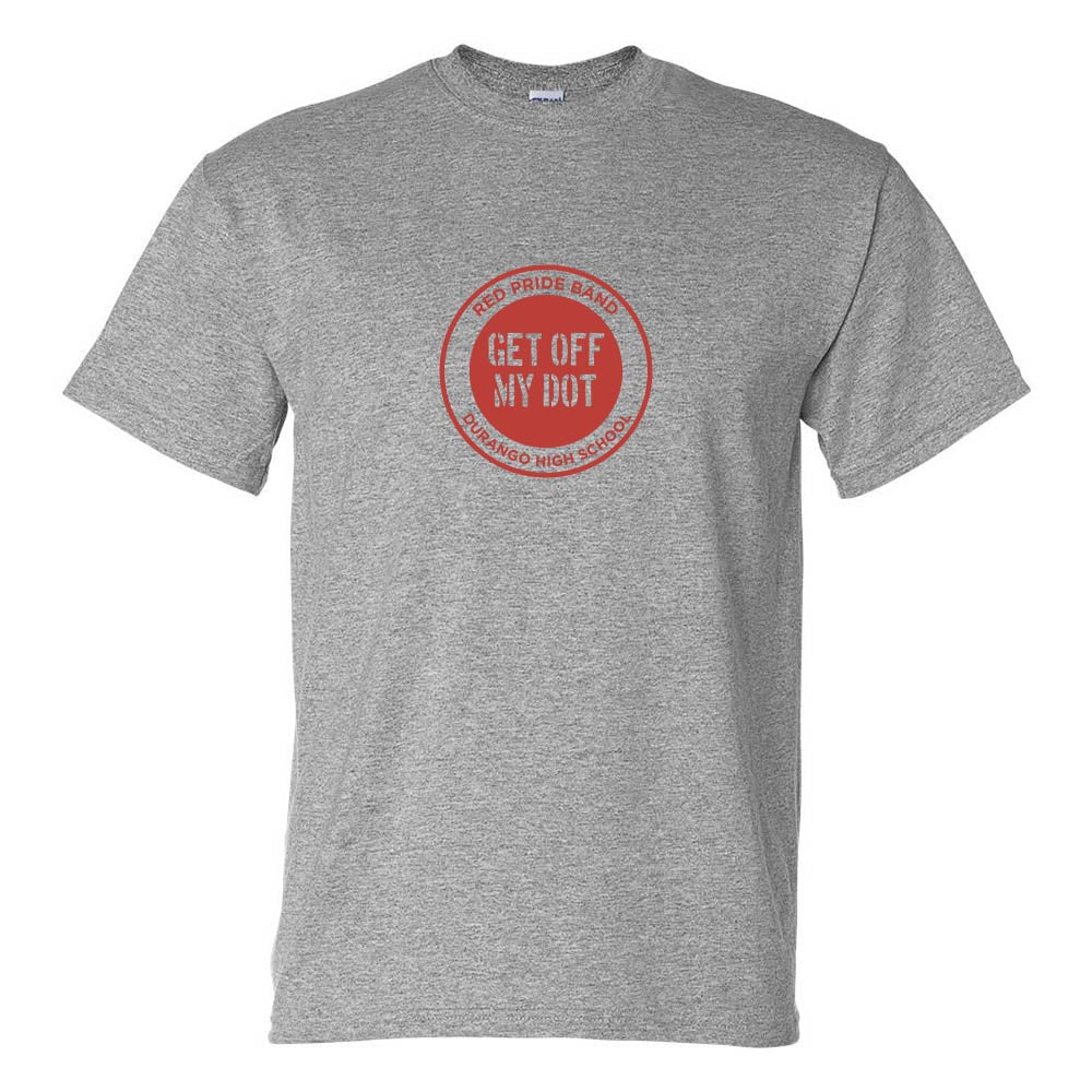GET OFF MY DOT DRYBLEND TEE ~ DHS BANDS ~ classic fit