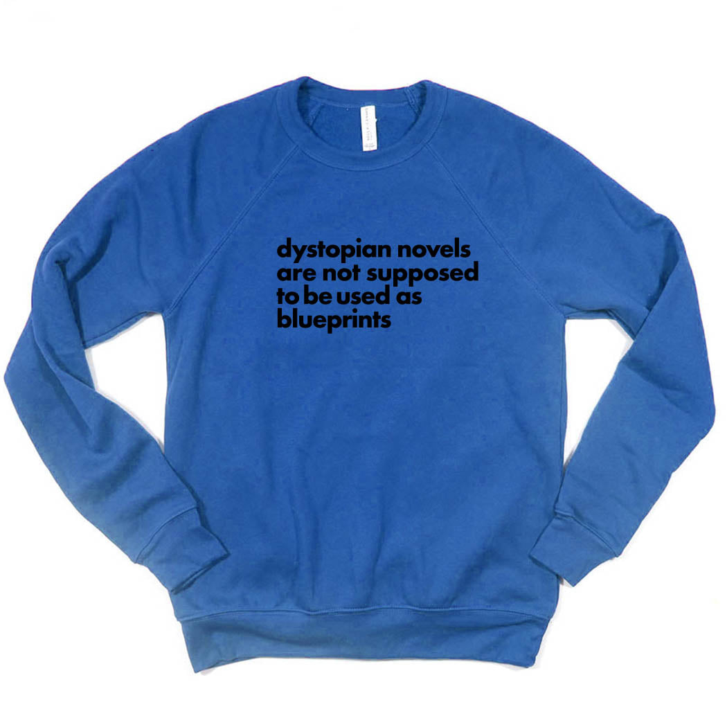 Dystopian Novels Are Not Supposed to be Used As Blueprints ~ Raglan Sponge Fleece Crewneck Sweatshirt ~ humanKIND