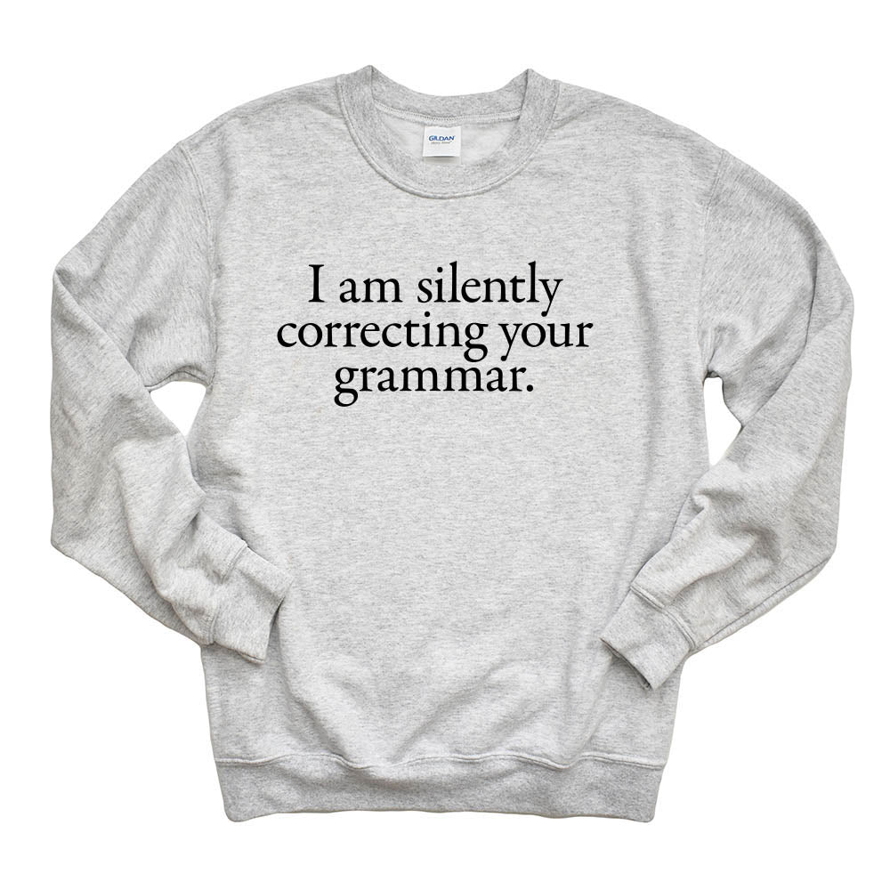 I Am Silently Correcting Your Grammar ~ Crewneck Sweatshirt ~ humanKIND