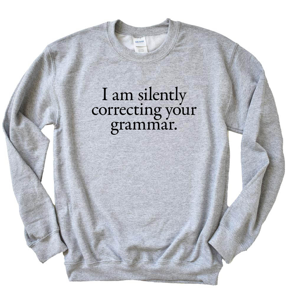 I Am Silently Correcting Your Grammar ~ Crewneck Sweatshirt ~ humanKIND