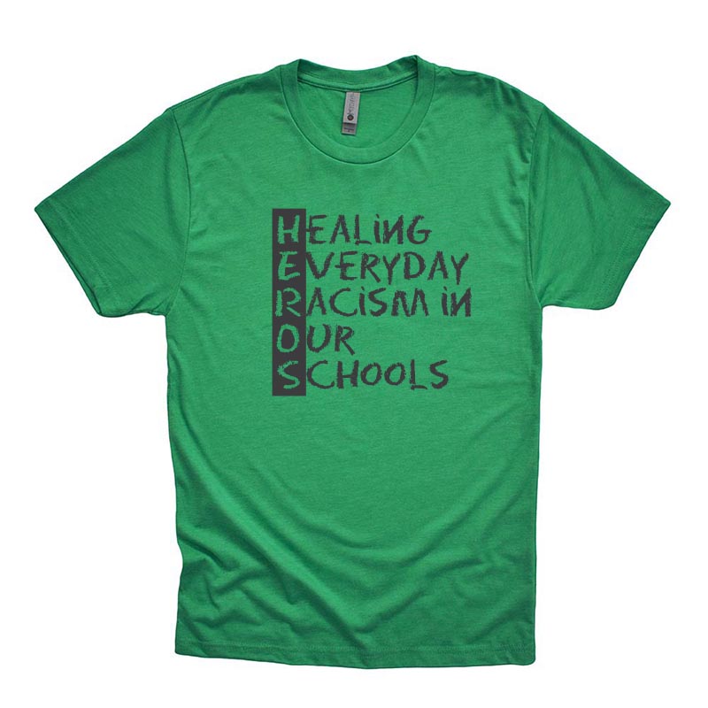 HEALING EVERYDAY RACISM IN OUR SCHOOLS ~  Triblend T-Shirt ~ HEROS