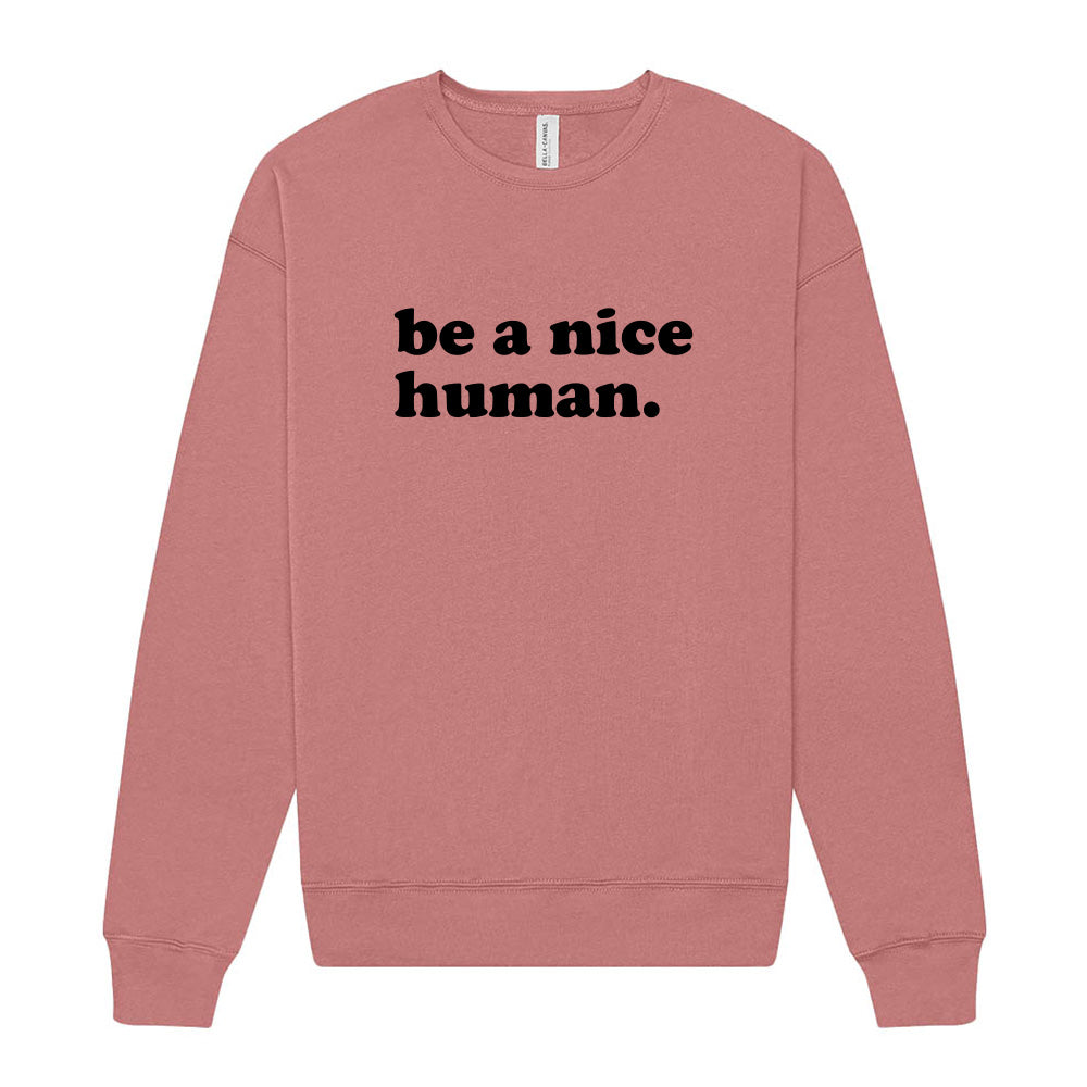 Be A Nice Human ~  Drop Shoulder Crewneck Sweatshirt ~ humanKIND