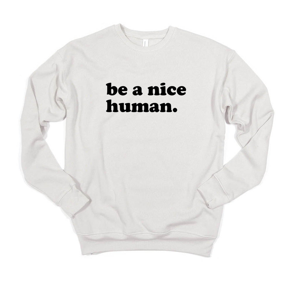 Be A Nice Human ~ Drop Shoulder Sweatshirt ~ humanKIND